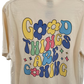 Good things are coming t-shirt