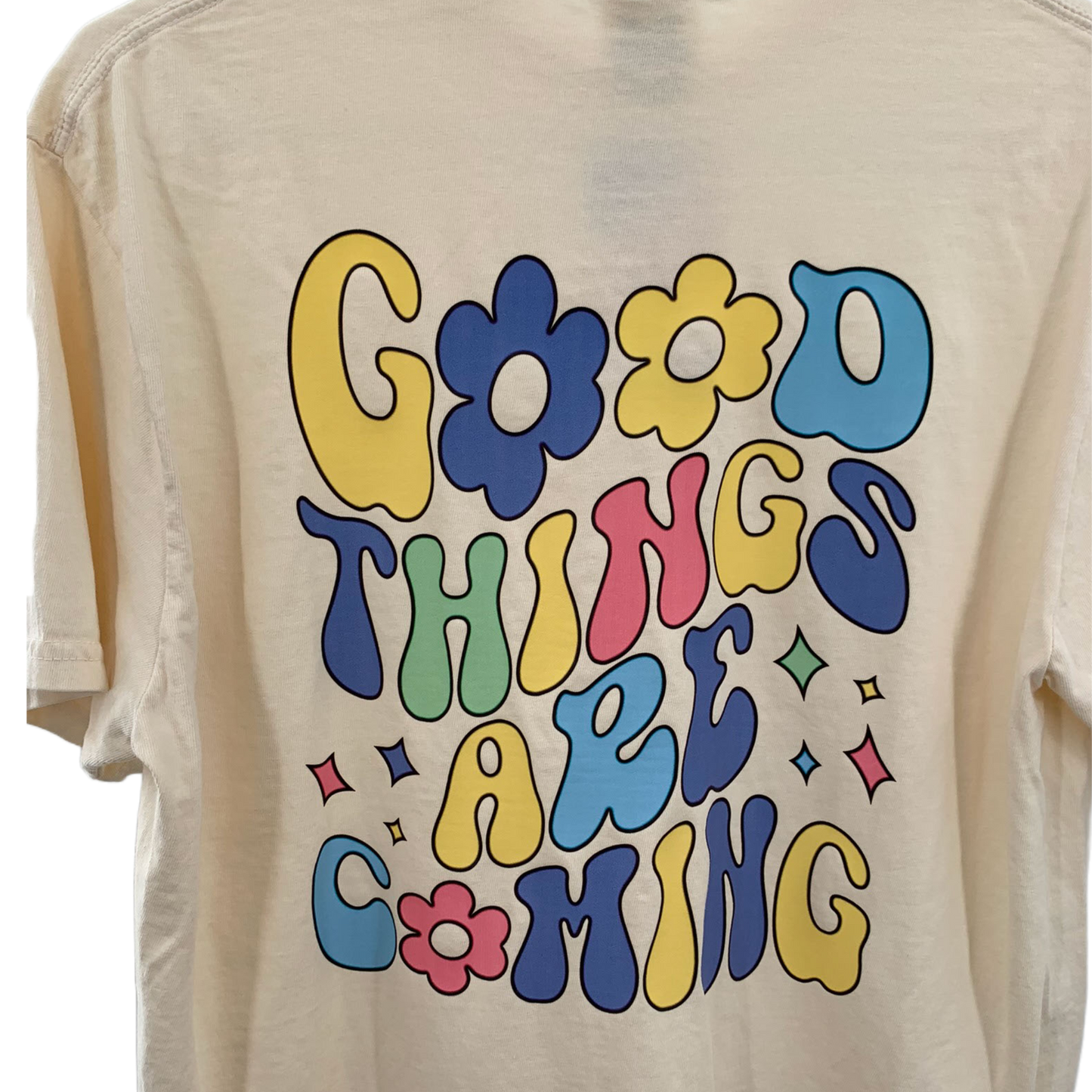 Good things are coming t-shirt